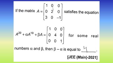 If the matrix A=[1  0  0: 0  2  0: 3  0  -1] satisfies the equation A^20 +...I Doubtify JEE