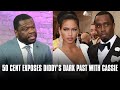 50 Cent Exposed Diddy&#39;s Dark Past With Cassie In 2010 Interview... &quot;She Is Forced To Do Wild Things&quot;