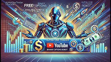 Alpha One Trader: A Free Binary Options Robot for 15 Minutes