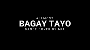 #bagaytayo - ALLMO$T BAGAY TAYO DANCE COVER by MIA