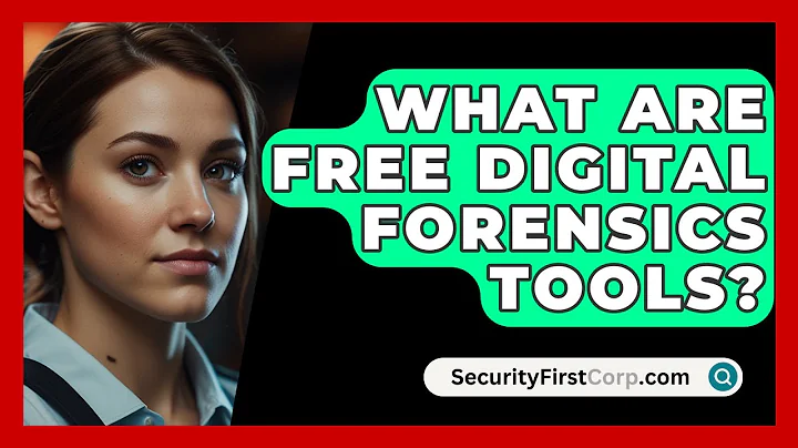 What Are Free Digital Forensics Tools? - SecurityFirstCorp.com