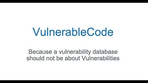 VulnerableCode: Finding FOSS software vulnerabilities with FOSS tools