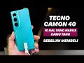 OKE SEMUANYA!! Kelebihan Dan Kekurangan Tecno Camon 40