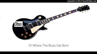 01 Where The Blues Get Born