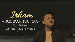 Irham - Anugerah Terindah (Official Music Video)
