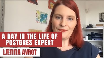 A Day in the Life of Postgres Expert - Lætitia Avrot (Episode 5)