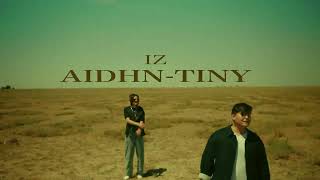 Aidhn & Tiny - Iz (MV)