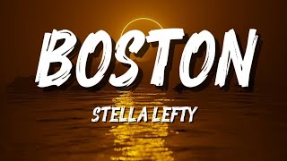Stella Lefty - Boston (Lyrics)