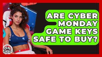 Are Cyber Monday Game Keys Safe To Buy? - Joystick Generations