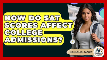 How Do SAT Scores Affect College Admissions? - High School Toolkit