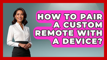 How To Pair A Custom Remote With A Device? - NextGen Viewing and Audio