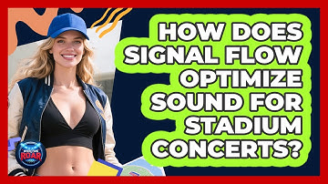 How Does Signal Flow Optimize Sound For Stadium Concerts? - Where the Fans Roar