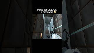 Portal But GlaDOS is Self Aware...