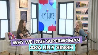 Why We Love Superwoman aka Lilly Singh | Hey Guys | INSTANT