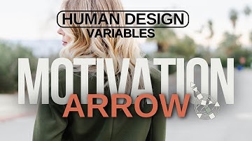 Human Design Variables Series: Motivation Arrow