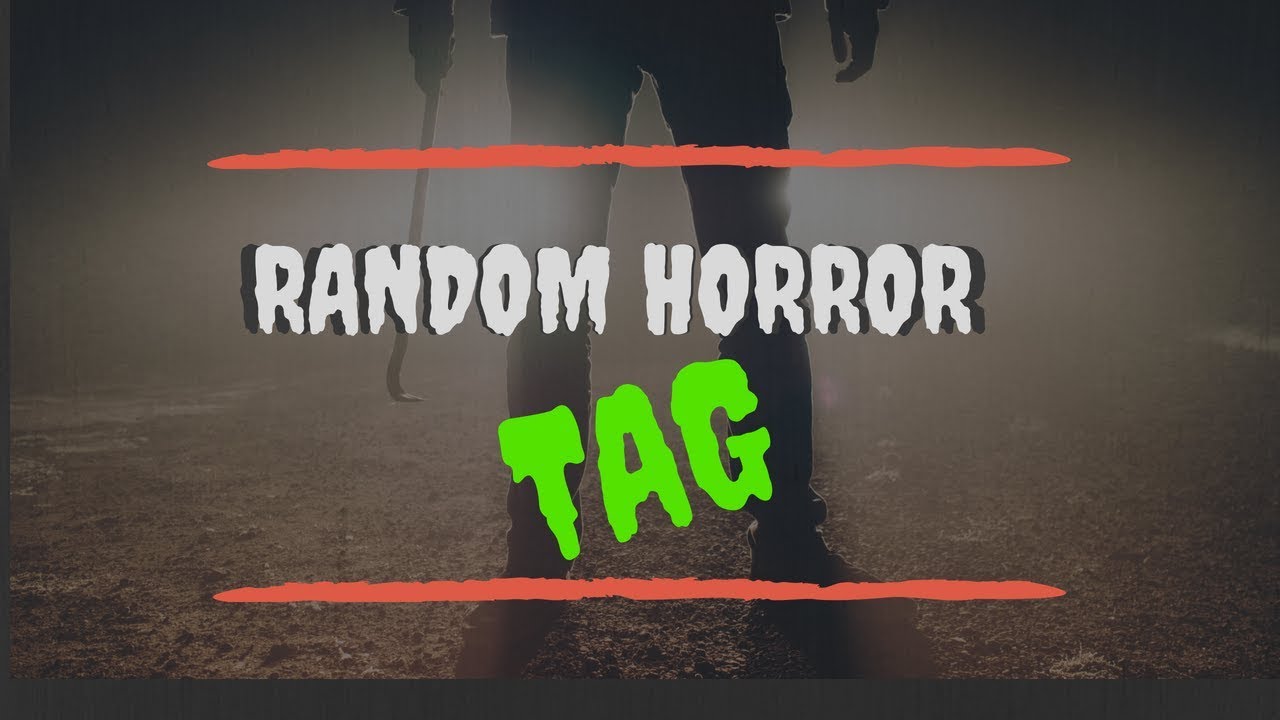 Random Horror Tag YouTube