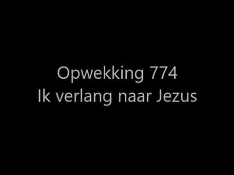 Opwekking 774   Ik verlang naar Jezus met tekst