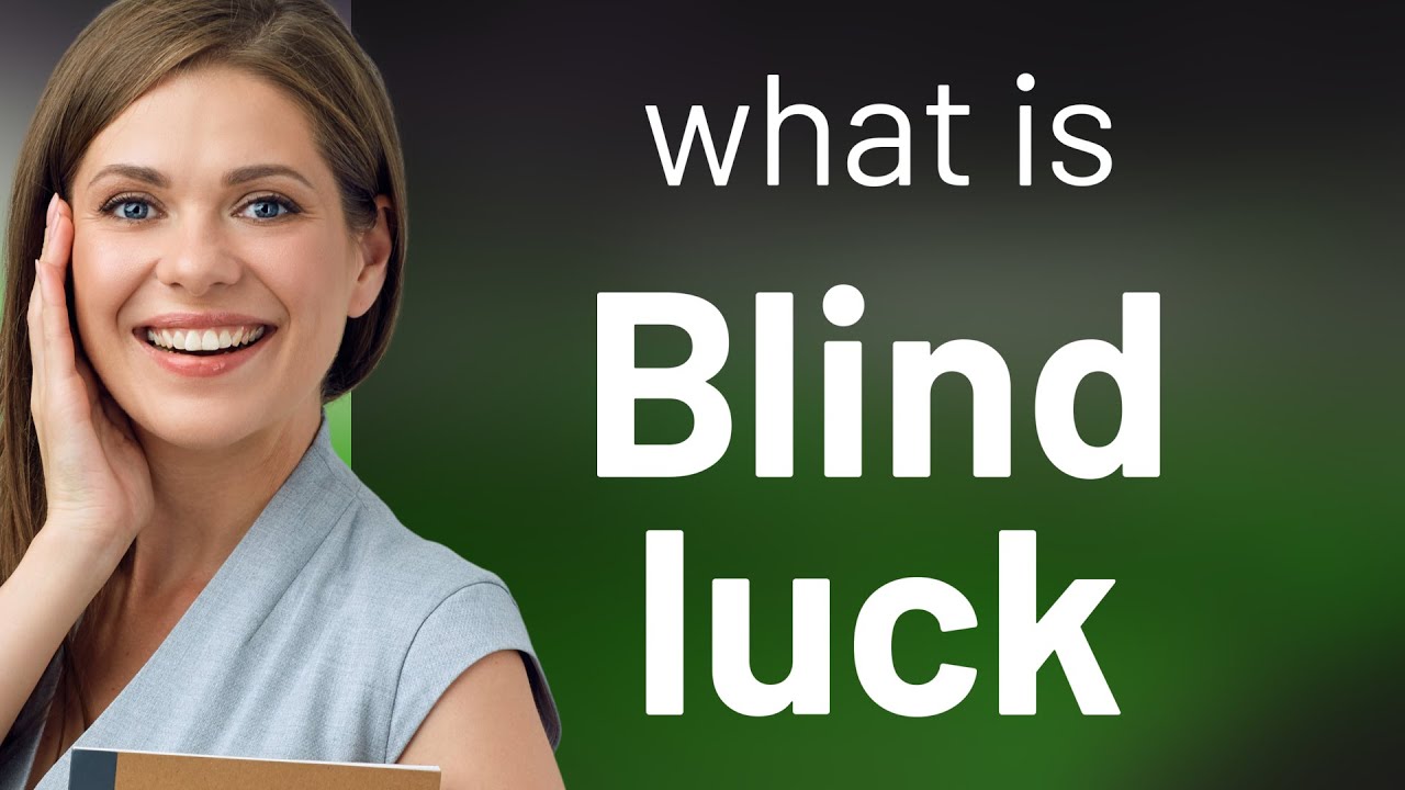 Unlocking the Mystery of "Blind Luck" YouTube