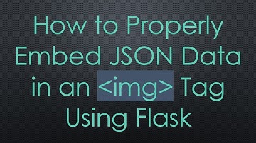 How to Properly Embed JSON Data in an img Tag Using Flask
