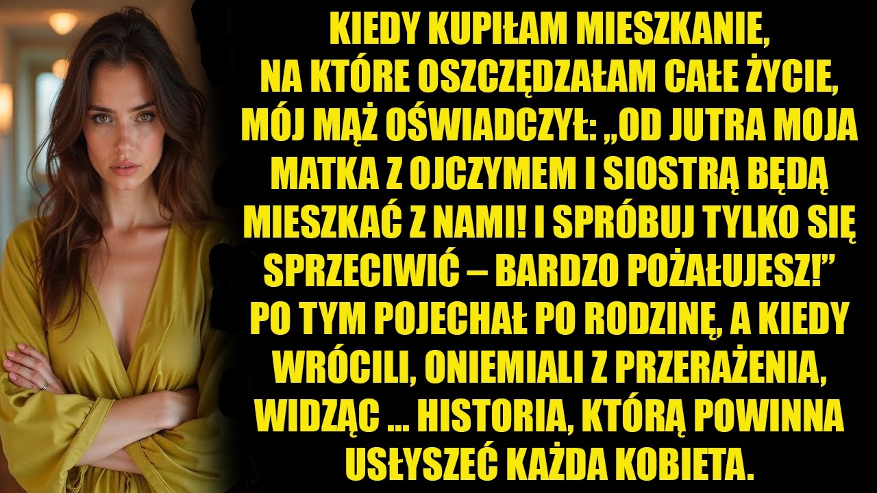Kupiłam mieszkanie marzeń, a mąż oświadczył: „Moja matka z ojczymem i siostrą będą mieszkać z nami!”