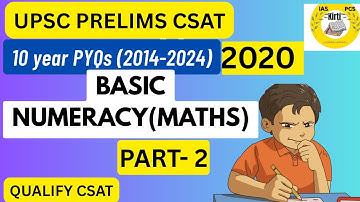 UPSC PRELIMS| 10 year pyqs (2014-2024) BASIC NUMERACY(Maths) | 2020| PART-2| QUALIFY CSAT