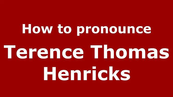 How to pronounce Terence Thomas Henricks (American...
