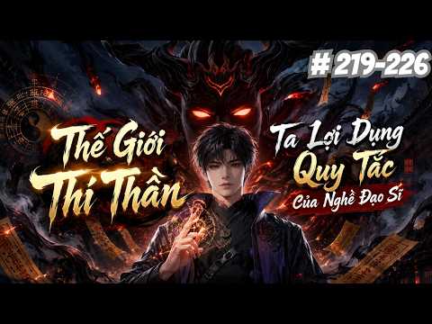 Tập 219-226 | Thế Giới Thị Thần, Ta Cung Phụng Chư Thần Đổi Sức Mạnh tập 1