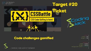 CSS Battle #3 - Target #20 Ticket (Code Challenges Gamified)