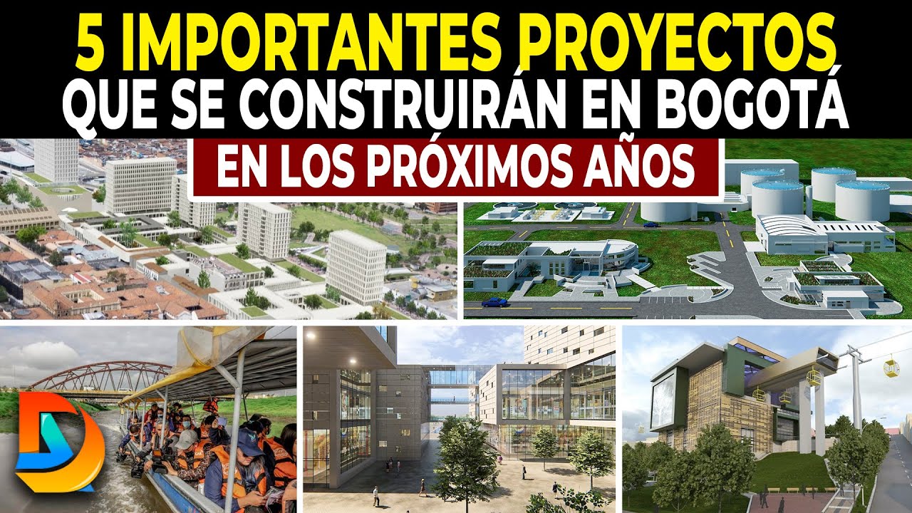 5 Importantes Proyectos Que Se Construirán En Bogotá En Los Próximos Años