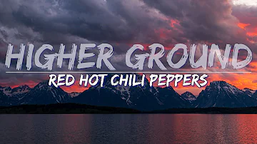 Red Hot Chili Peppers - Higher Ground (Lyrics) - Full Audio, 4k Video