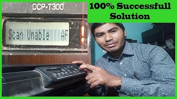 Scan unable AF on Brother T300/T310/J100/J105/J200 etc printer ||How to fix Print Unable AF error ?