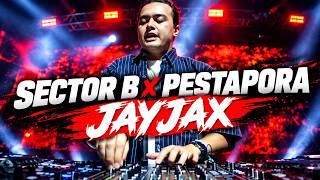 Sector B x PestaPora - JayJax @SECTORB_AAA