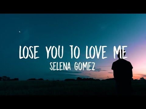 selena-gomez---lose-you-to-love-me-(lyrics)