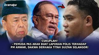 Cukuplah - Pemuda Pas Arah Buat Lapor Polis Terhadap Pm Anwar, Dakwa Derhaka Titah Sultan Selangor