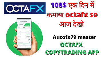 Today I Earn 108$ in One Day | Octafx copytrading app master | Autofx79 review | octafx nishant Ib