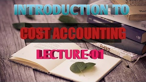#1 Introduction to cost accounting lecture-01 for CA & CMA in English