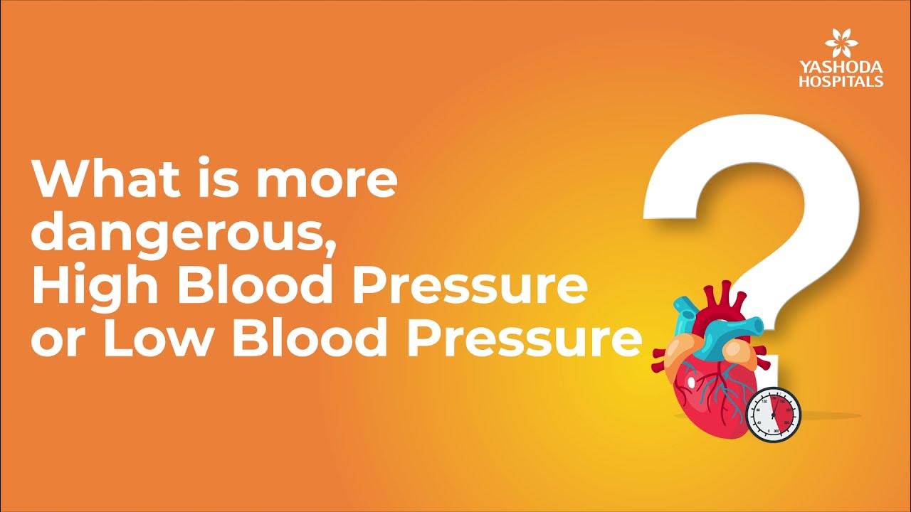 What is more dangerous, High Blood Pressure or Low Blood Pressure