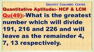 What is the greatest number which will divide 191, 216 and 226 and will leave as remainder 4, 7, 13.