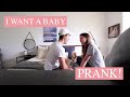 I WANT A BABY "RIGHT NOW" PRANK!