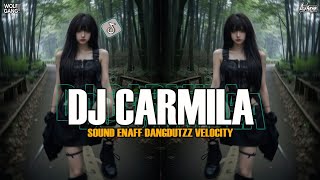 DJ KARMILA SOUND ENAFF DANGDUTZZ VELOCITY VIRAL TIKTOK 2026