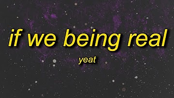Yeat - If We Being Rëal (Slowed) Lyrics | king baldwin IV song