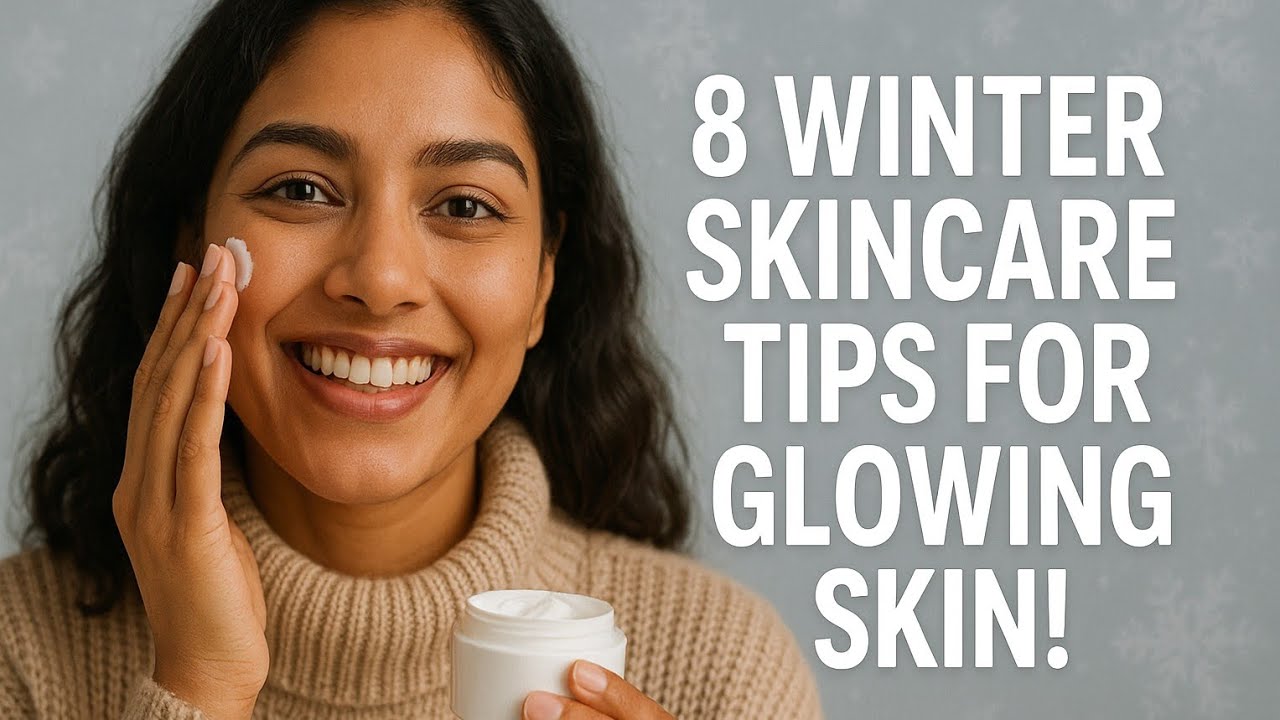 Winter Skin Care Routine | 8 Simple Tips for Soft & Glowing Skin in ...