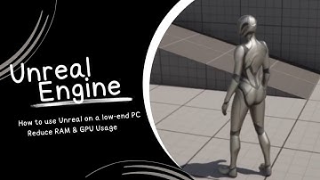 How To Use Unreal Engine 5 On a Low End Computer and Use Less RAM and Less GPU