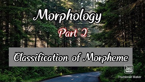 Morphology part 2 (Classification of Morpheme)