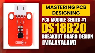 PCB Module Series #1: DS18B20 Breakout Board Design | [Malayalam]