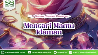 Mencari Mantu Idaman -  Ustadz DR Syafiq Riza Basalamah MA & Ustadz Muhammad Abduh Tuasikal ST M. Sc