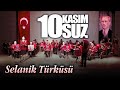 SAYGI ve ÖZLEMLE (Selanik Türküsü) #10Kasım
