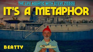Its a Metaphor  Beatty and The Life Aquatic