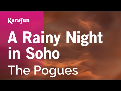 Видео: A Rainy Night in Soho - The Pogues | Karaoke Version | KaraFun