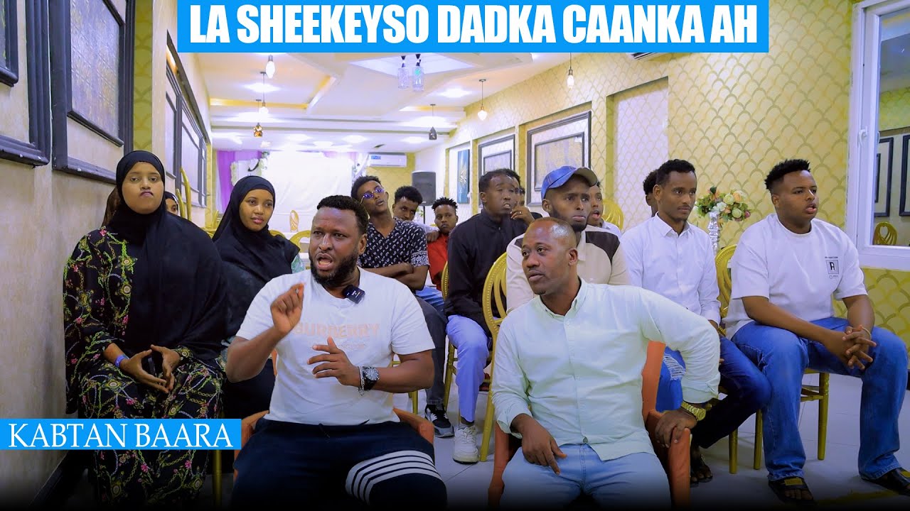 LA SHEEKEYSO QOFKA CAANKA AH WAXA MARTI KU AH KABTAN BAARA.DAGALKI UUKU BILOWDAY AYU KU DHAMADAY